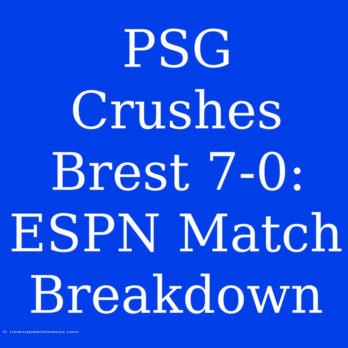 PSG Crushes Brest 7-0: ESPN Match Breakdown