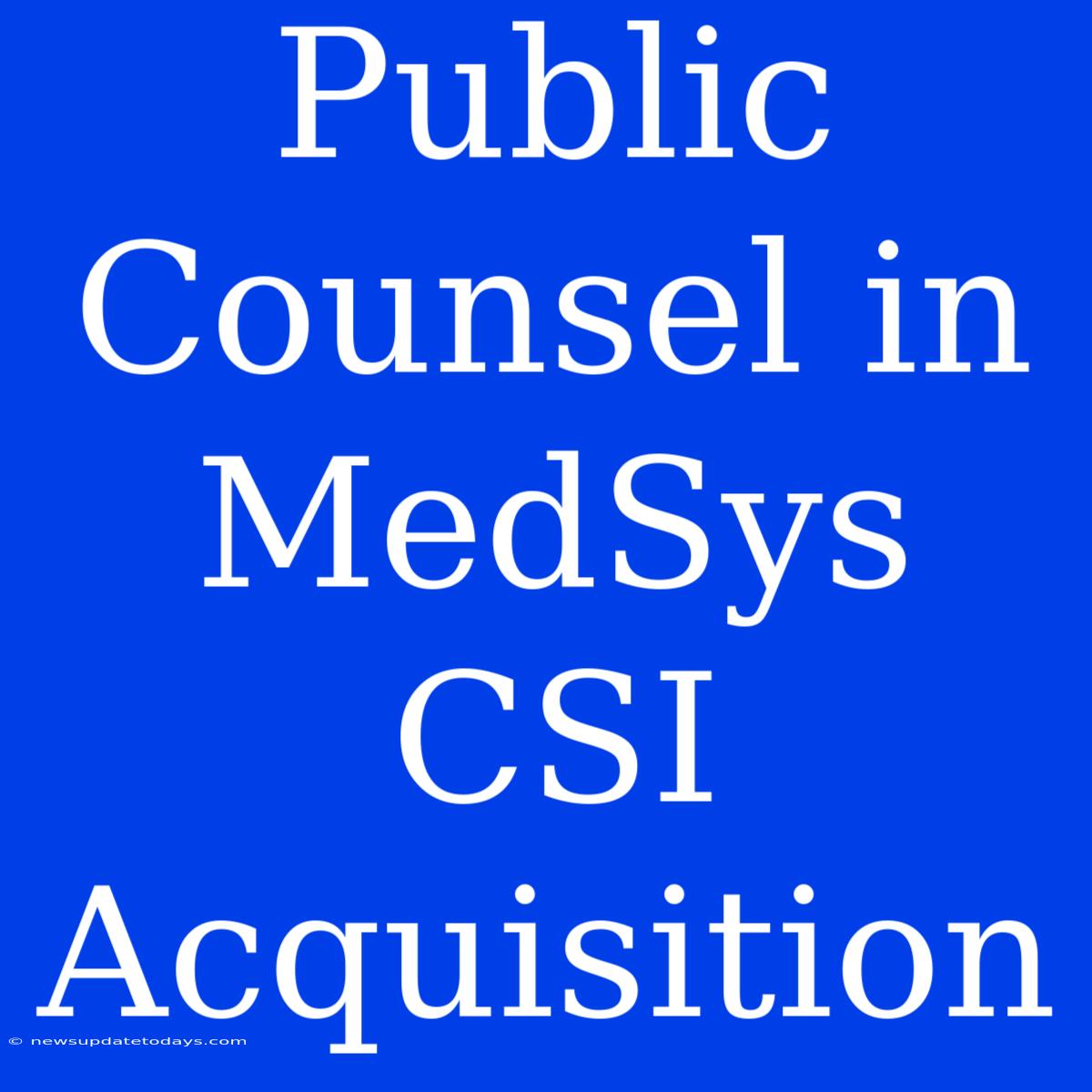 Public Counsel In MedSys CSI Acquisition