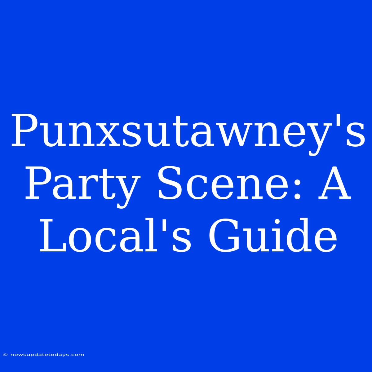 Punxsutawney's Party Scene: A Local's Guide