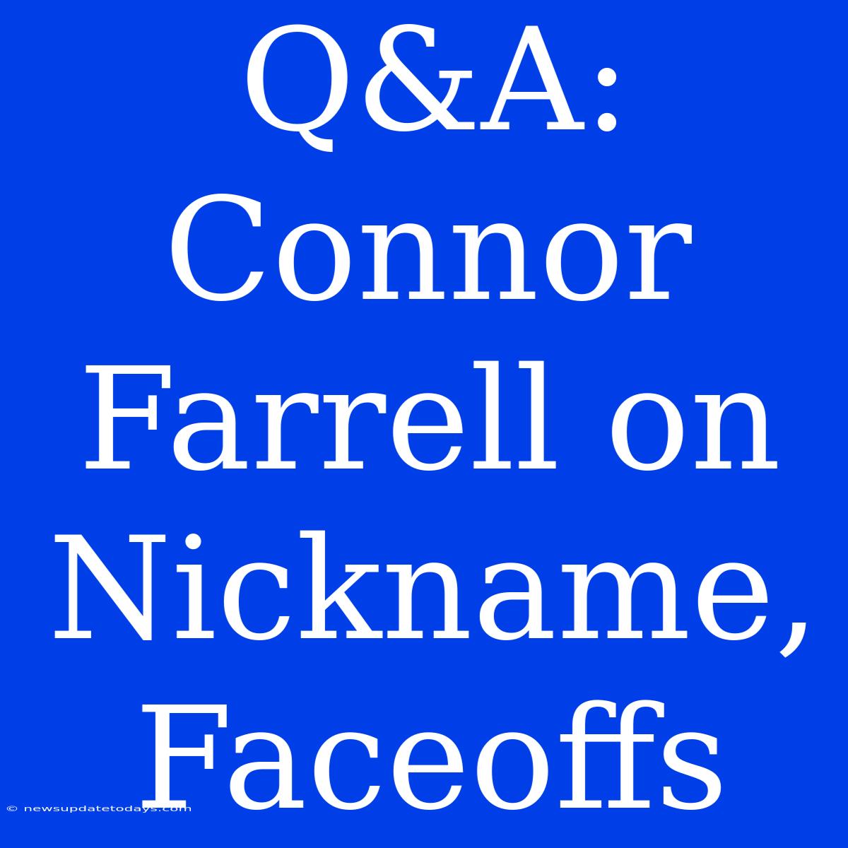 Q&A: Connor Farrell On Nickname, Faceoffs