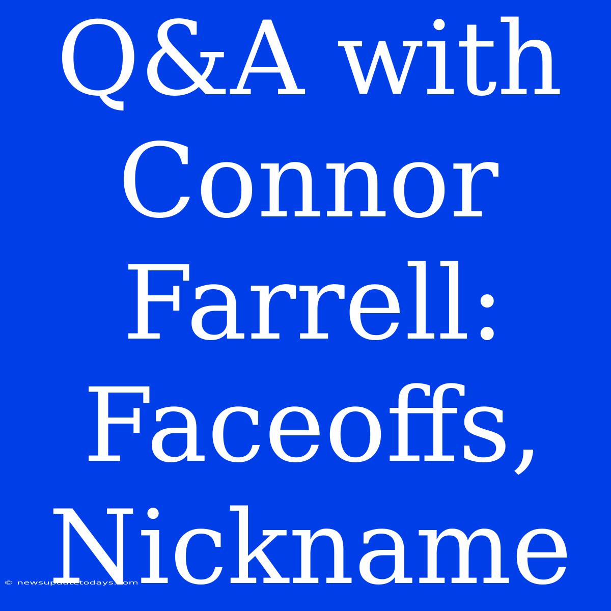 Q&A With Connor Farrell:  Faceoffs, Nickname