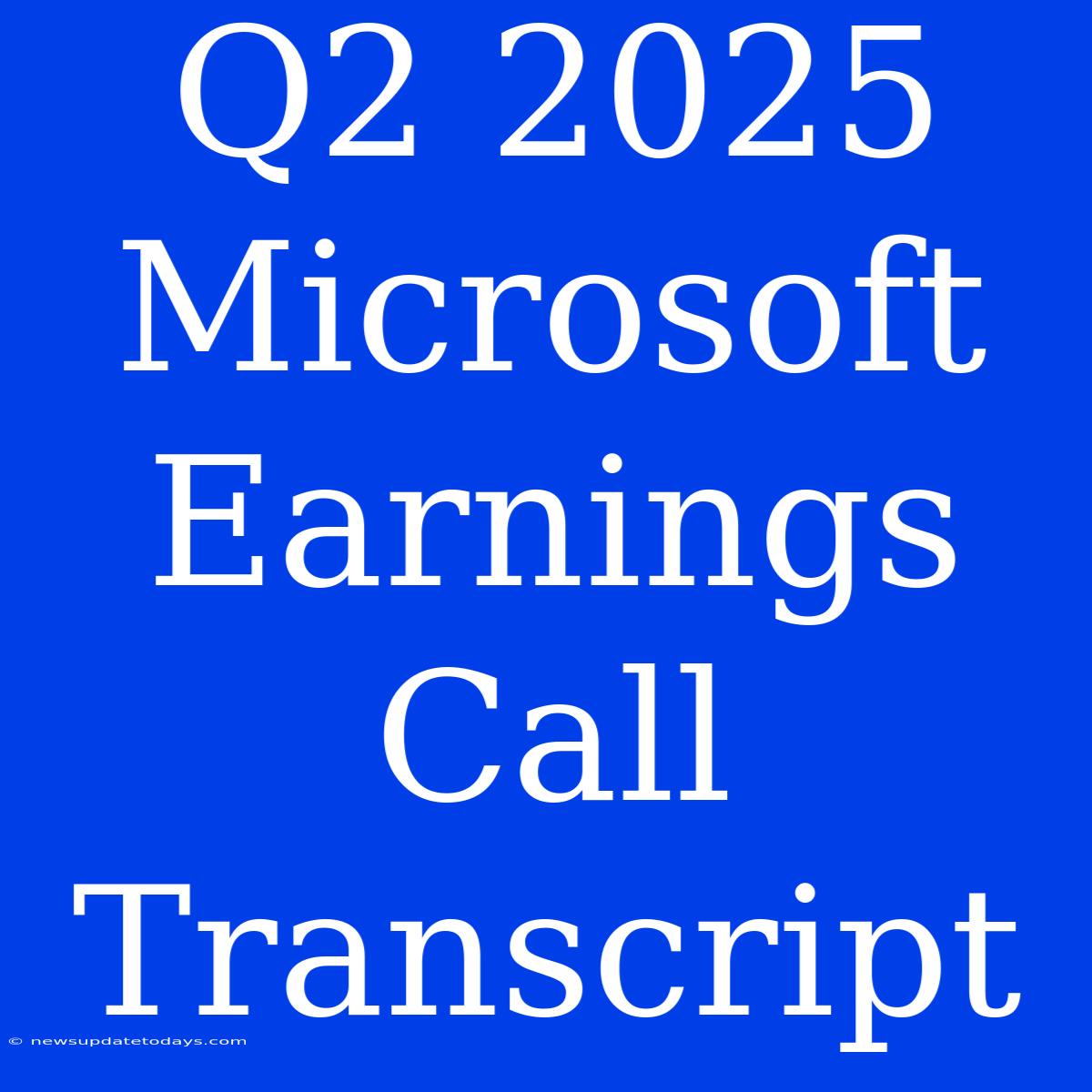 Q2 2025 Microsoft Earnings Call Transcript