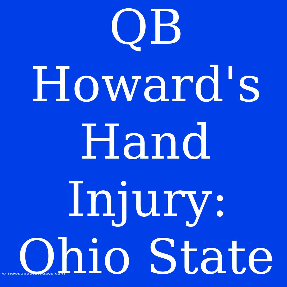 QB Howard's Hand Injury: Ohio State