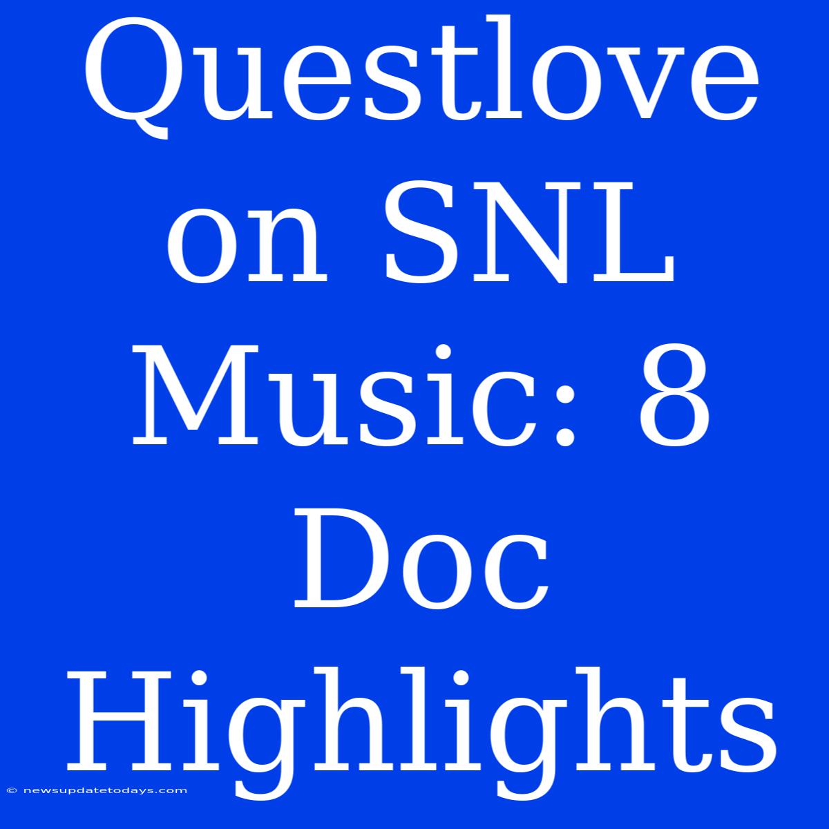 Questlove On SNL Music: 8 Doc Highlights