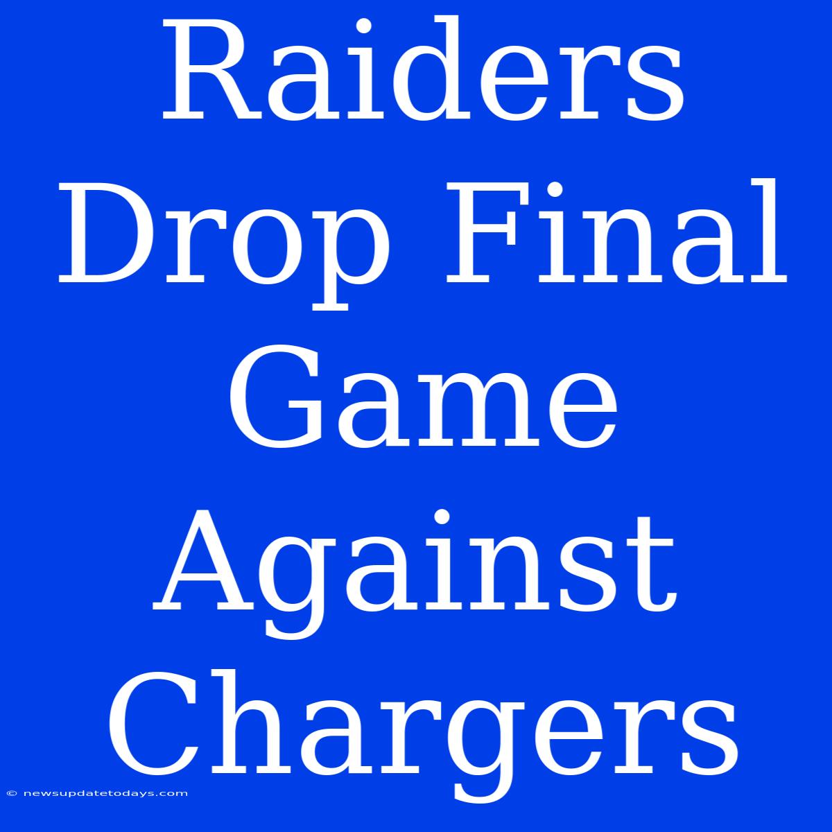 Raiders Drop Final Game Against Chargers