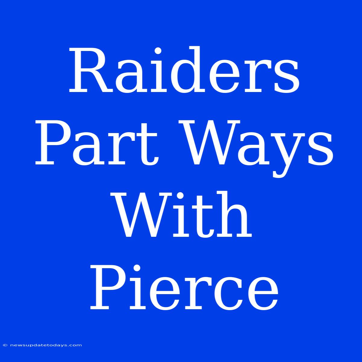 Raiders Part Ways With Pierce