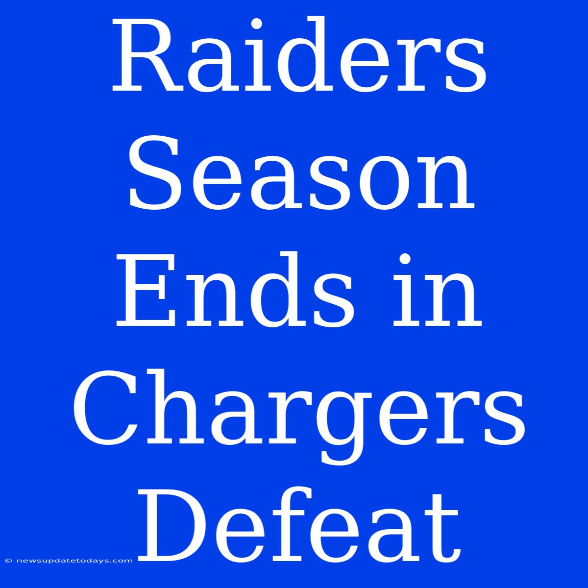 Raiders Season Ends In Chargers Defeat