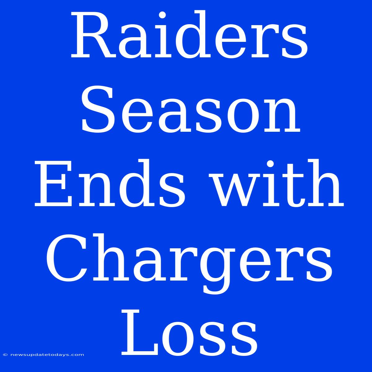 Raiders Season Ends With Chargers Loss