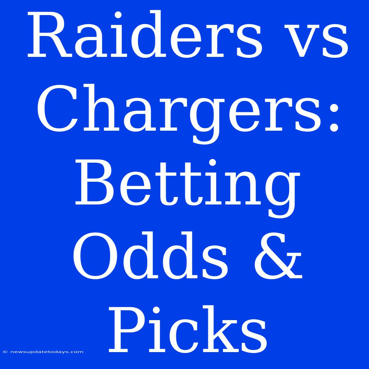 Raiders Vs Chargers: Betting Odds & Picks