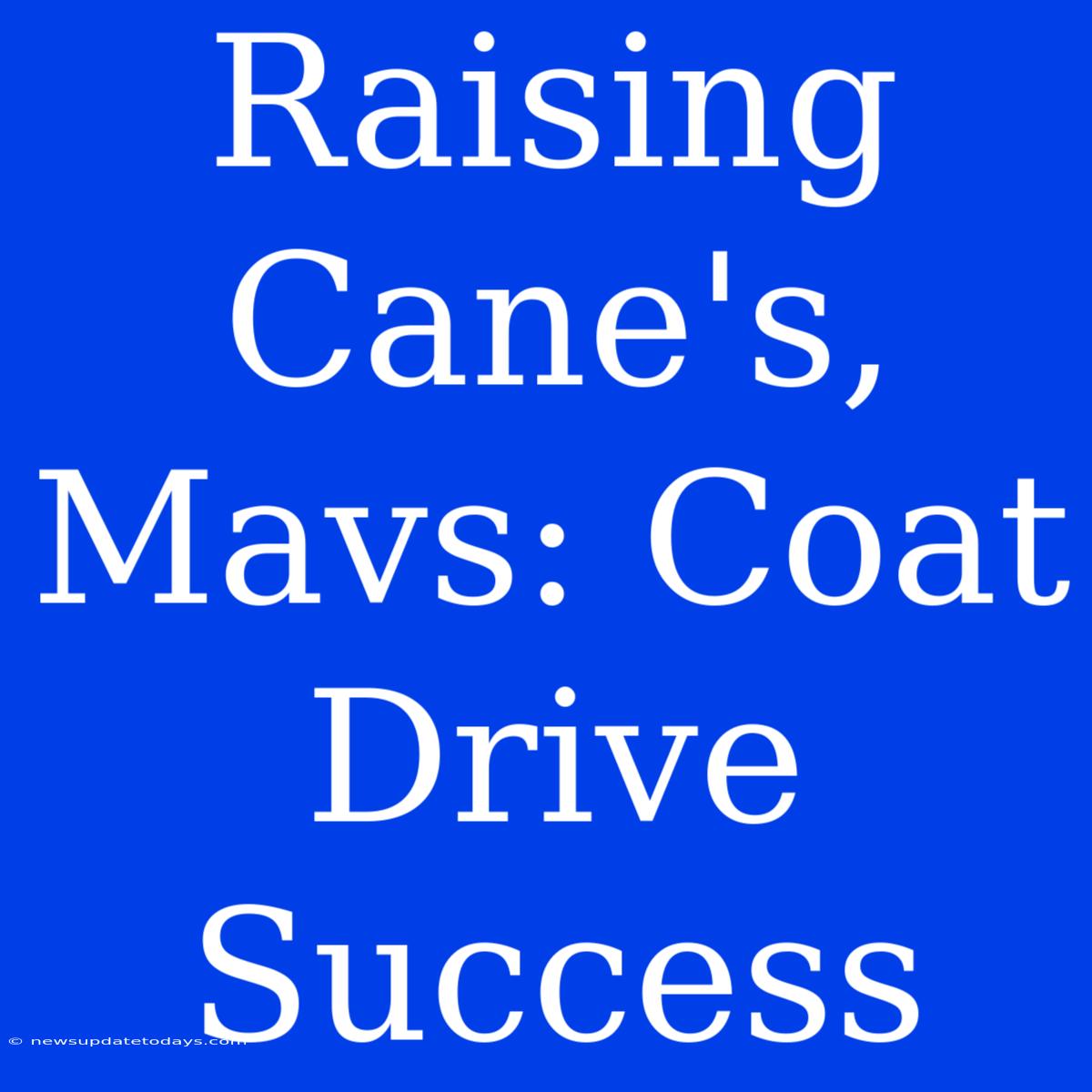 Raising Cane's, Mavs: Coat Drive Success