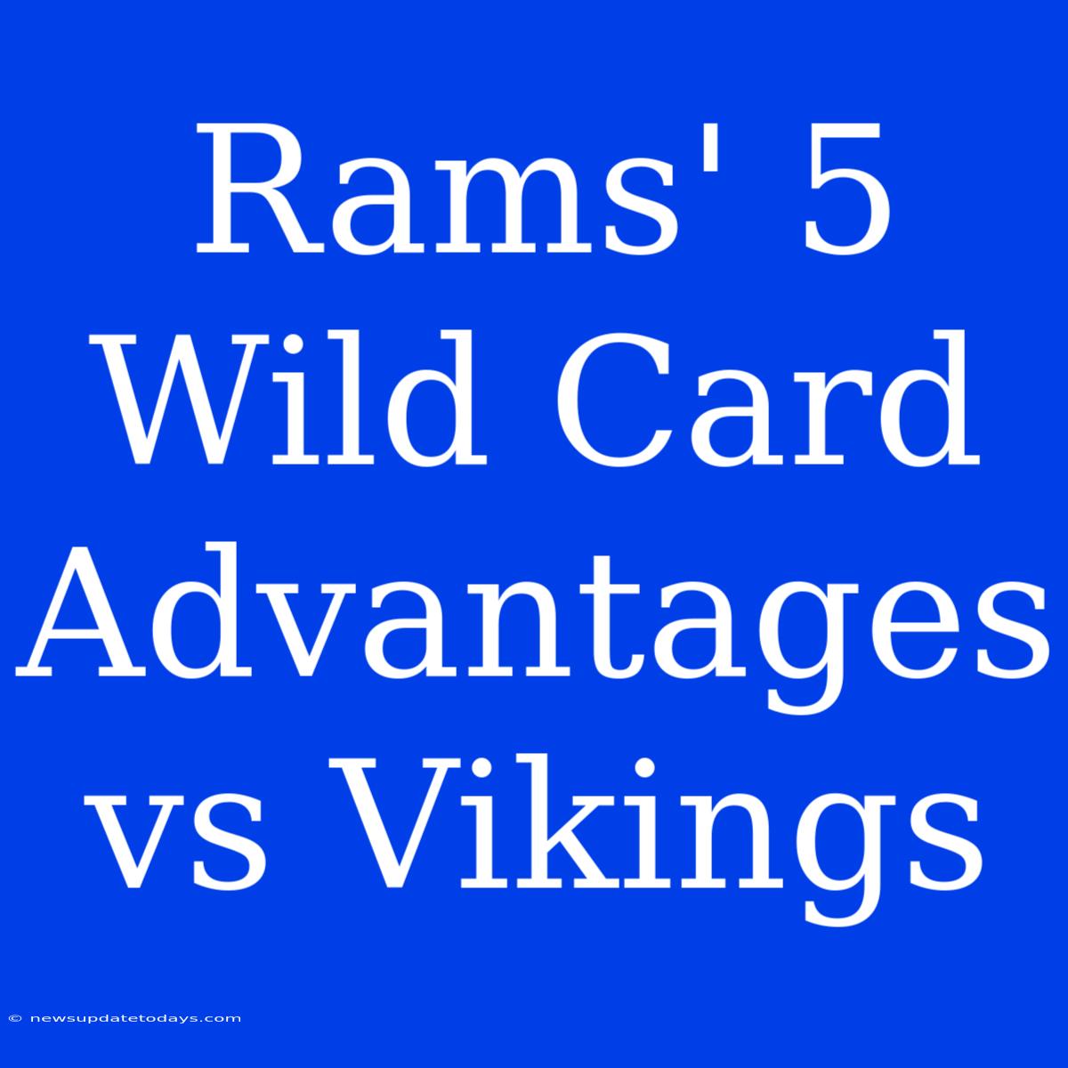 Rams' 5 Wild Card Advantages Vs Vikings