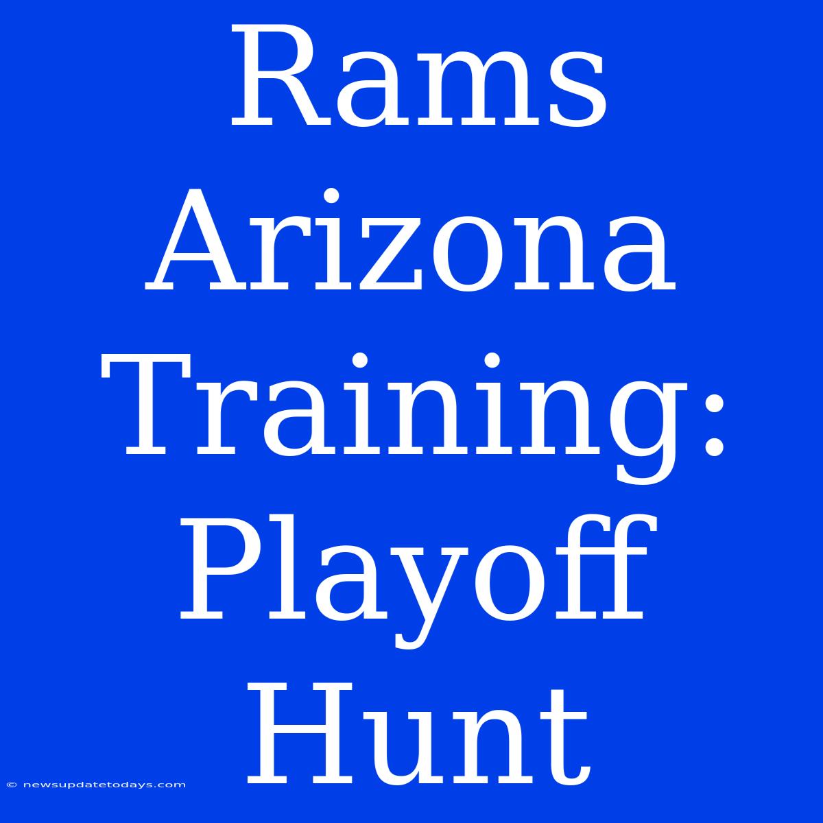 Rams Arizona Training: Playoff Hunt