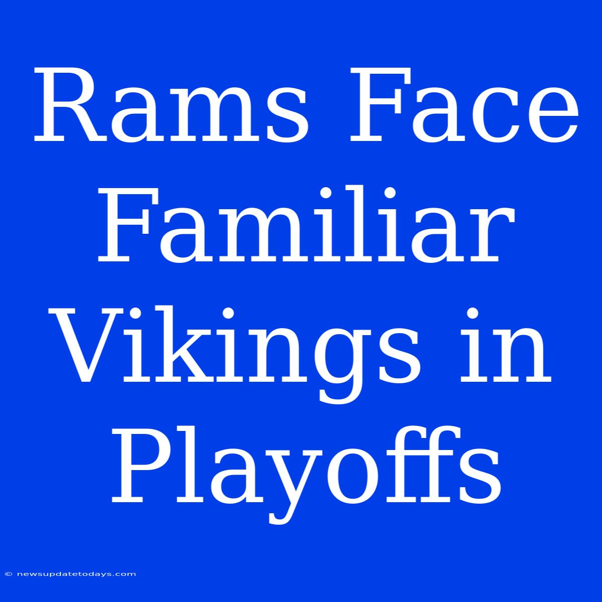 Rams Face Familiar Vikings In Playoffs