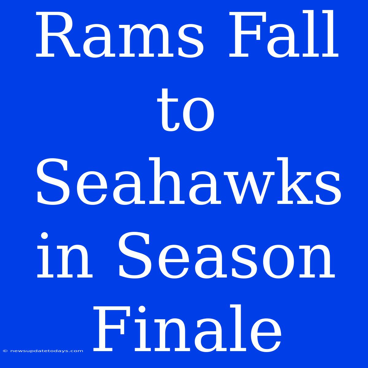 Rams Fall To Seahawks In Season Finale