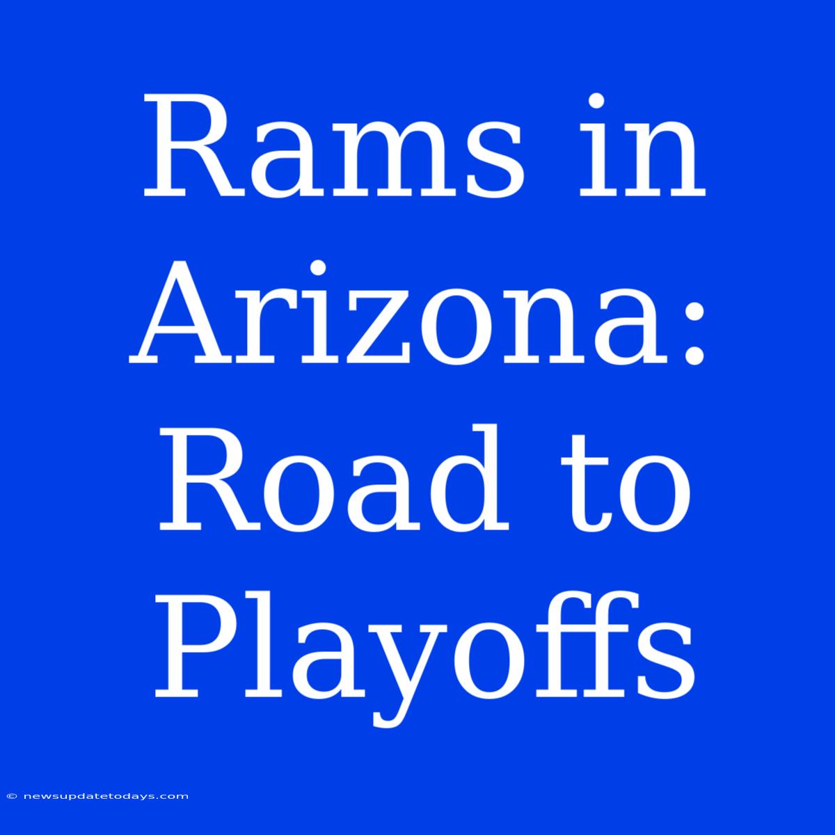 Rams In Arizona: Road To Playoffs