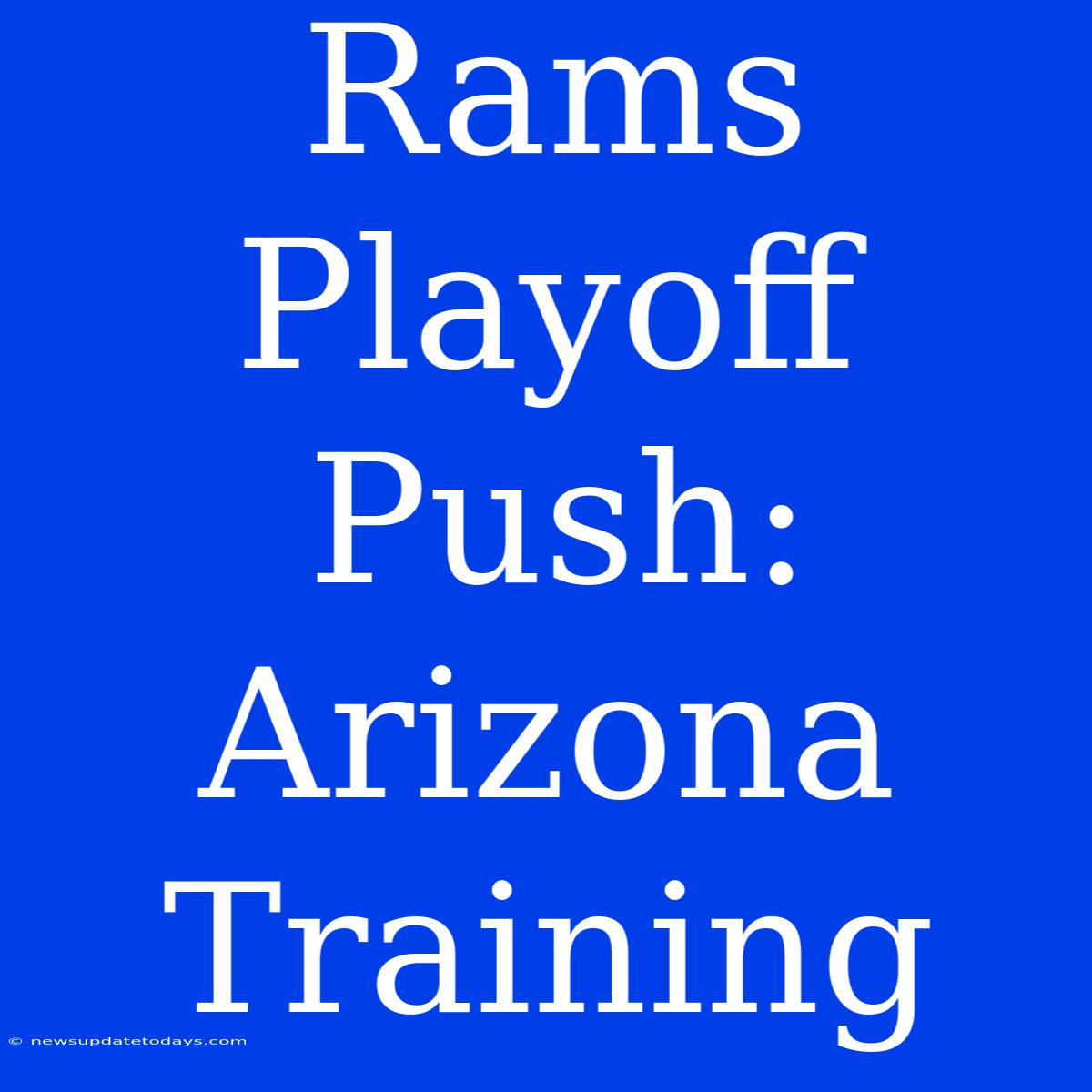 Rams Playoff Push: Arizona Training