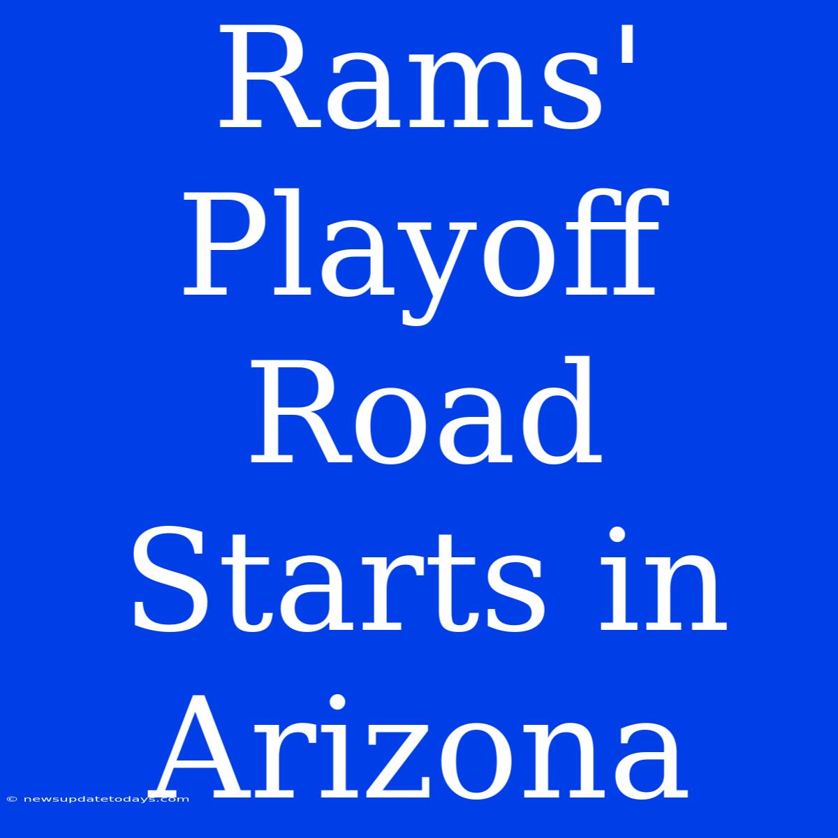 Rams' Playoff Road Starts In Arizona