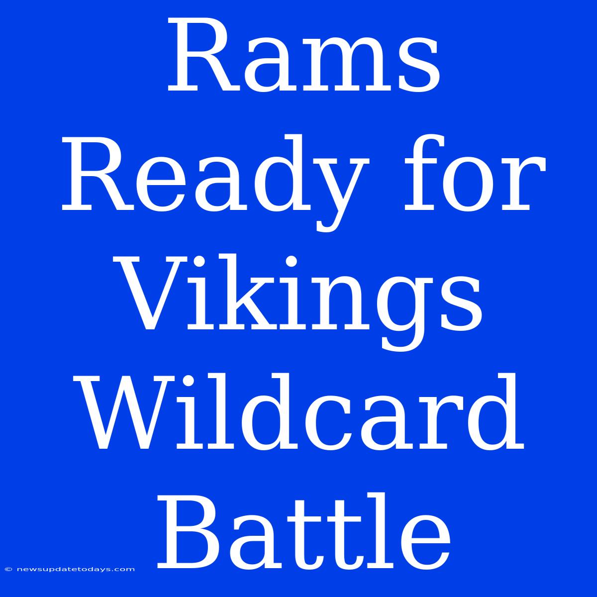 Rams Ready For Vikings Wildcard Battle