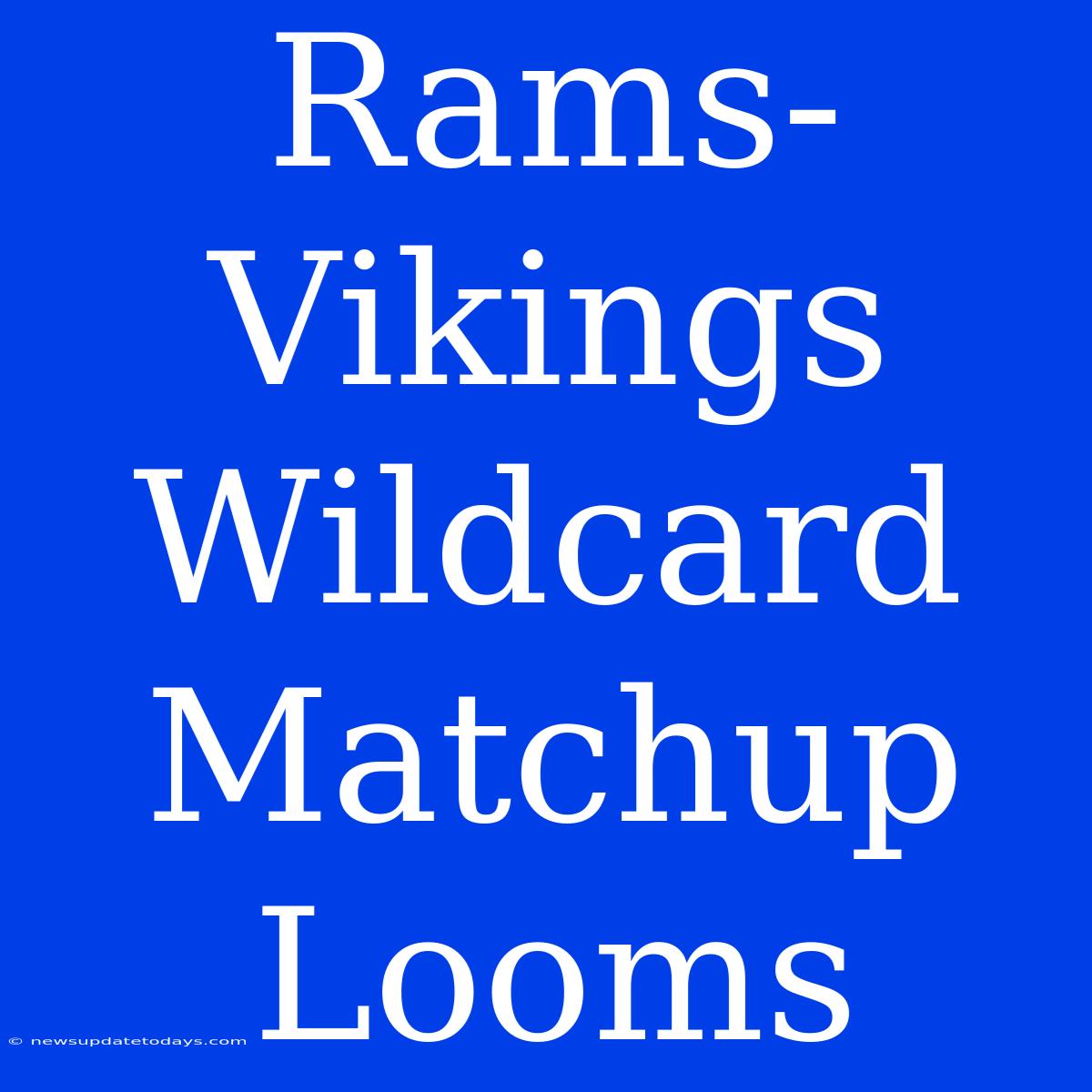 Rams-Vikings Wildcard Matchup Looms