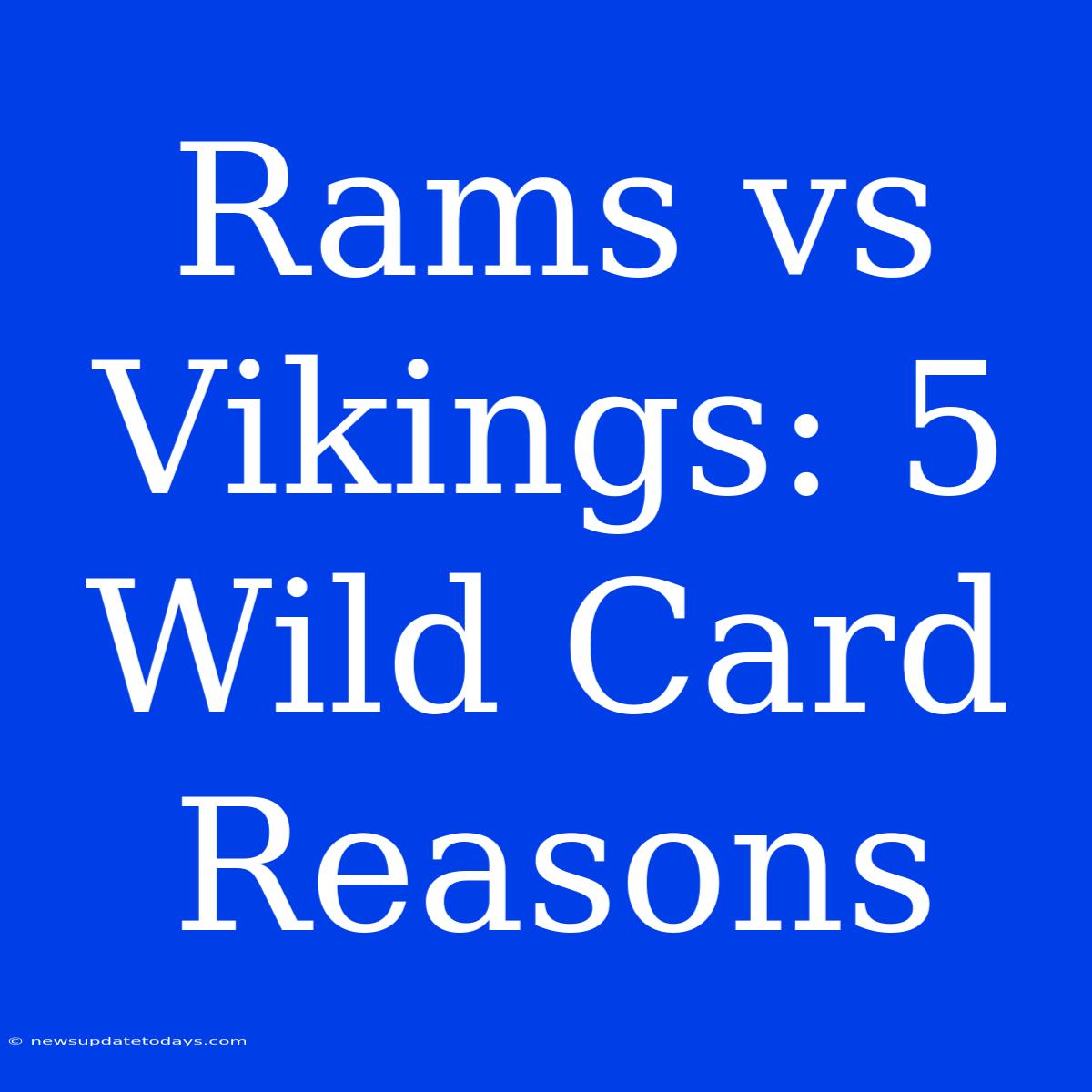 Rams Vs Vikings: 5 Wild Card Reasons