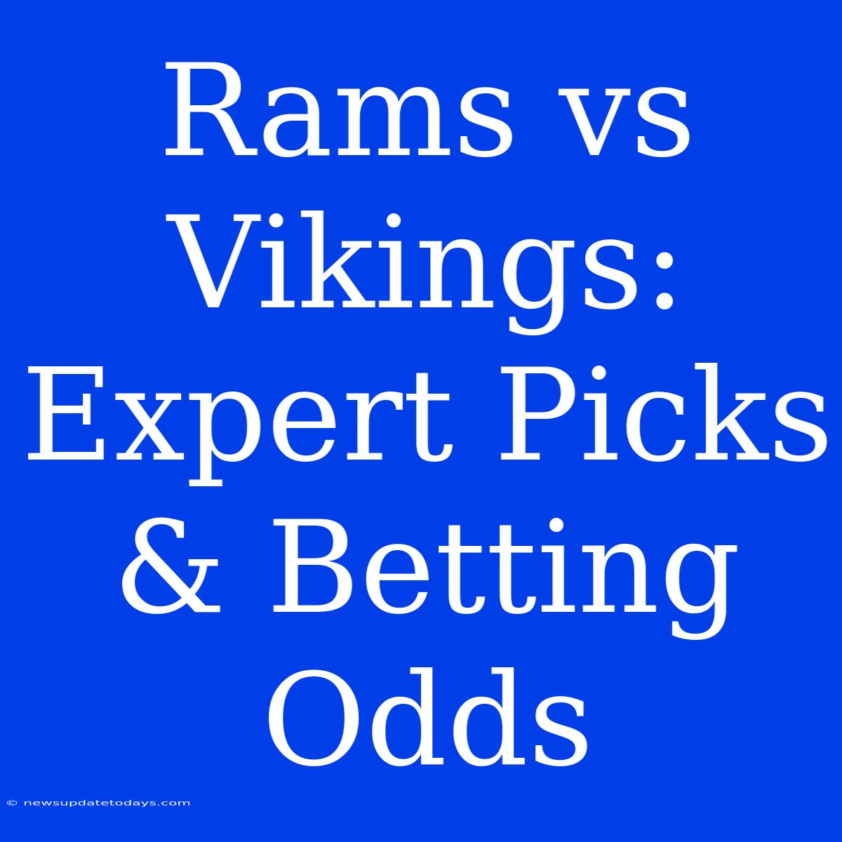 Rams Vs Vikings: Expert Picks & Betting Odds