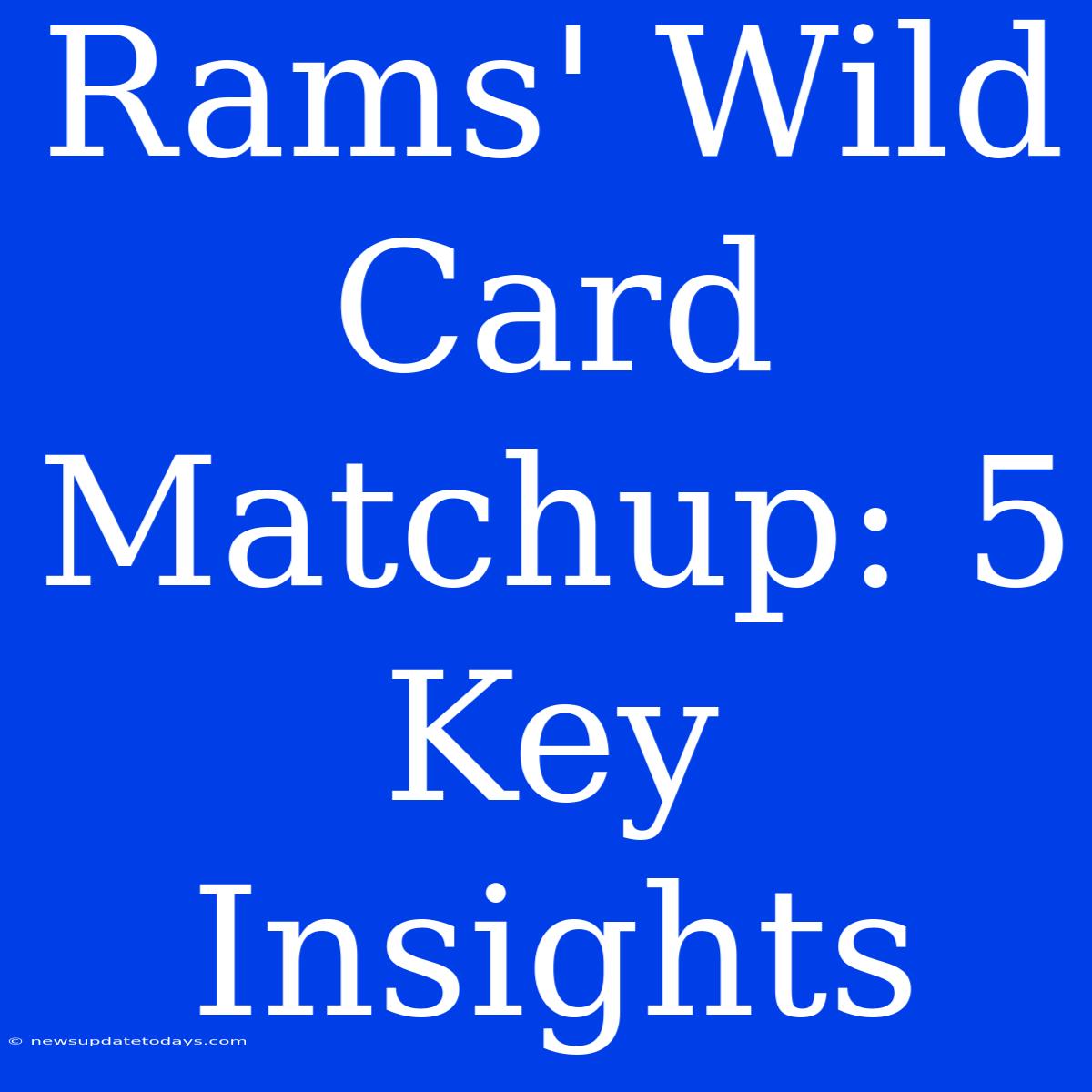 Rams' Wild Card Matchup: 5 Key Insights