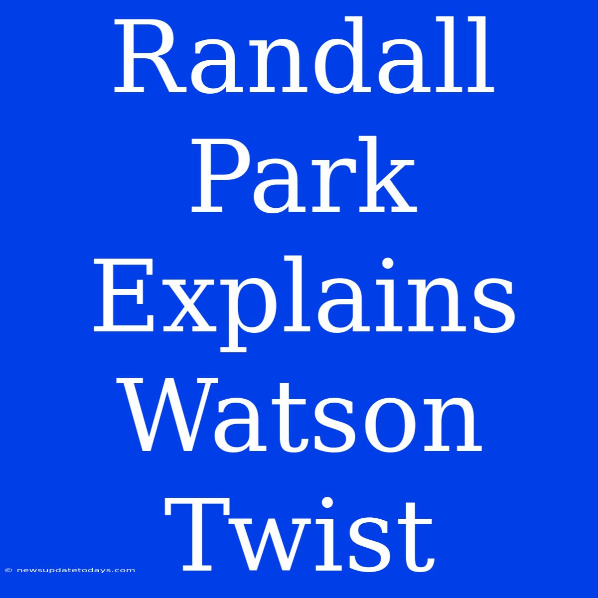 Randall Park Explains Watson Twist