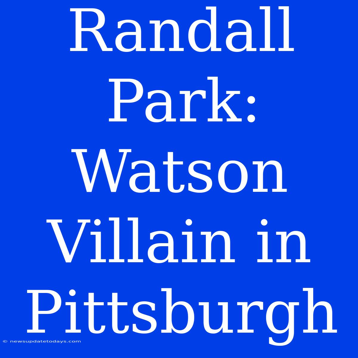 Randall Park:  Watson Villain In Pittsburgh