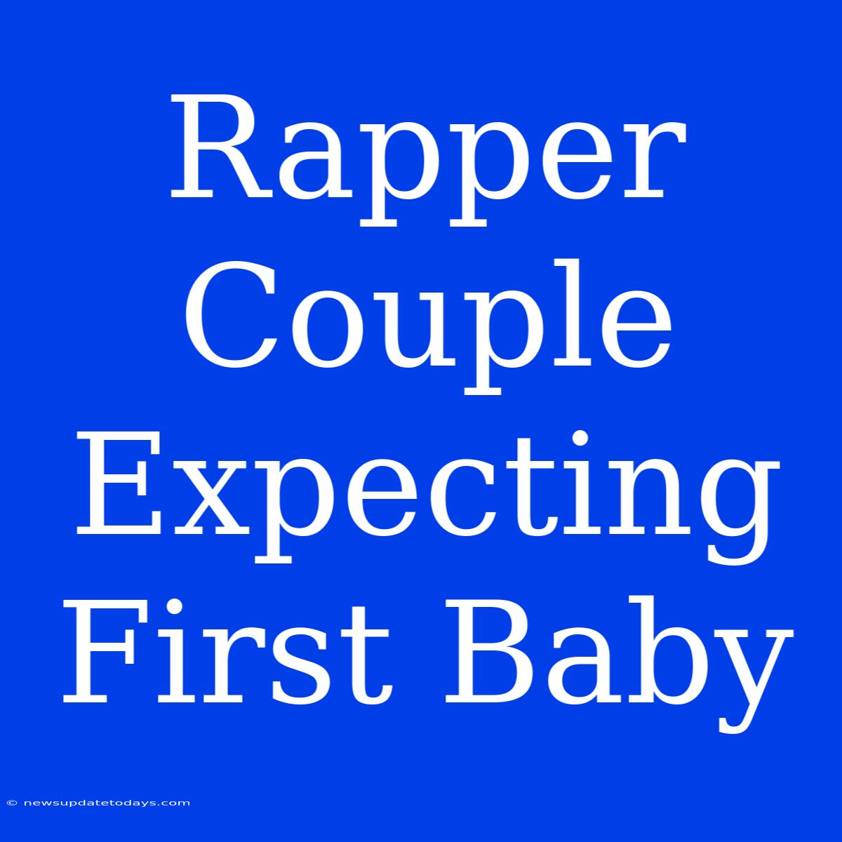 Rapper Couple Expecting First Baby