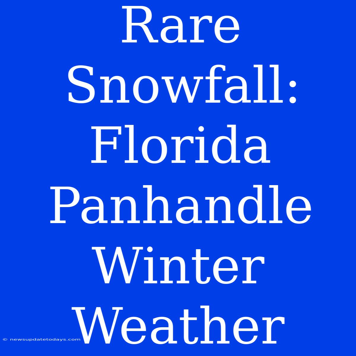 Rare Snowfall: Florida Panhandle Winter Weather