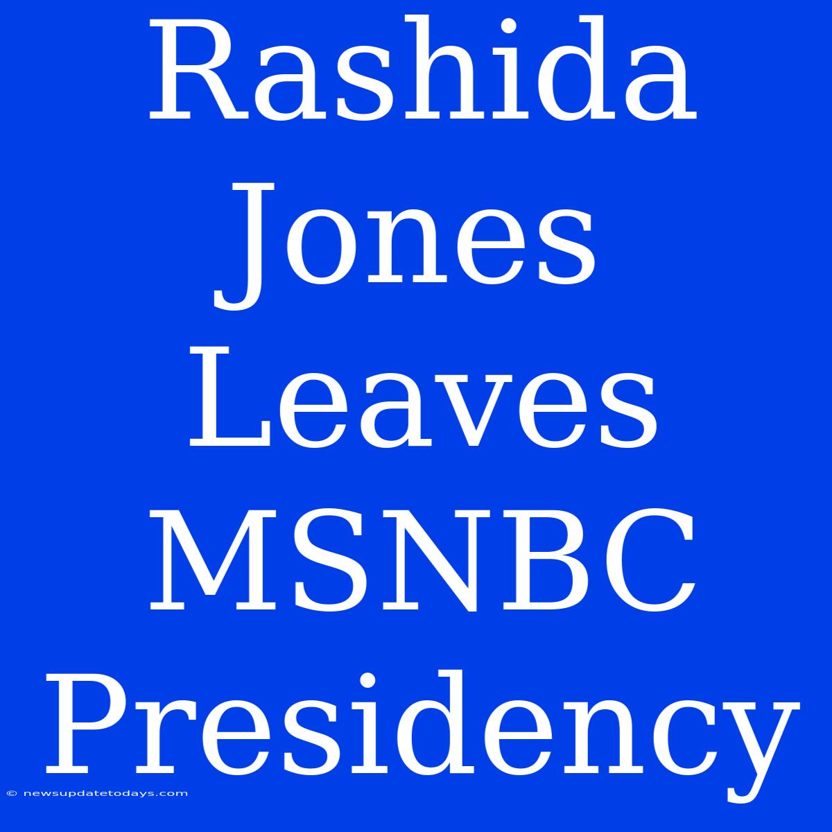 Rashida Jones Leaves MSNBC Presidency