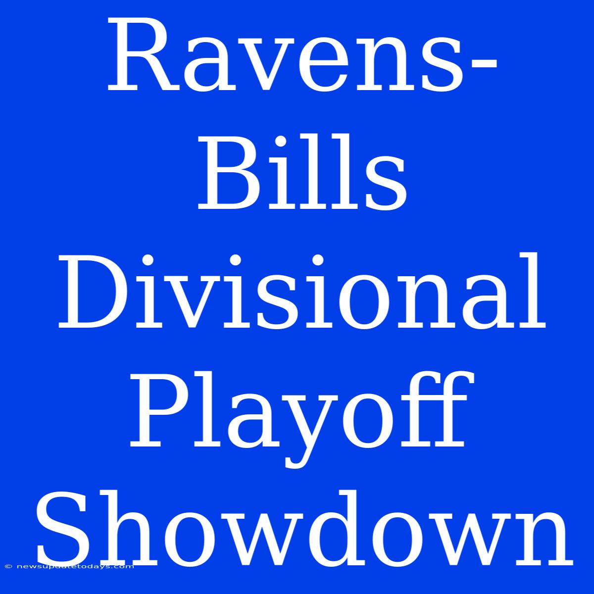 Ravens-Bills Divisional Playoff Showdown