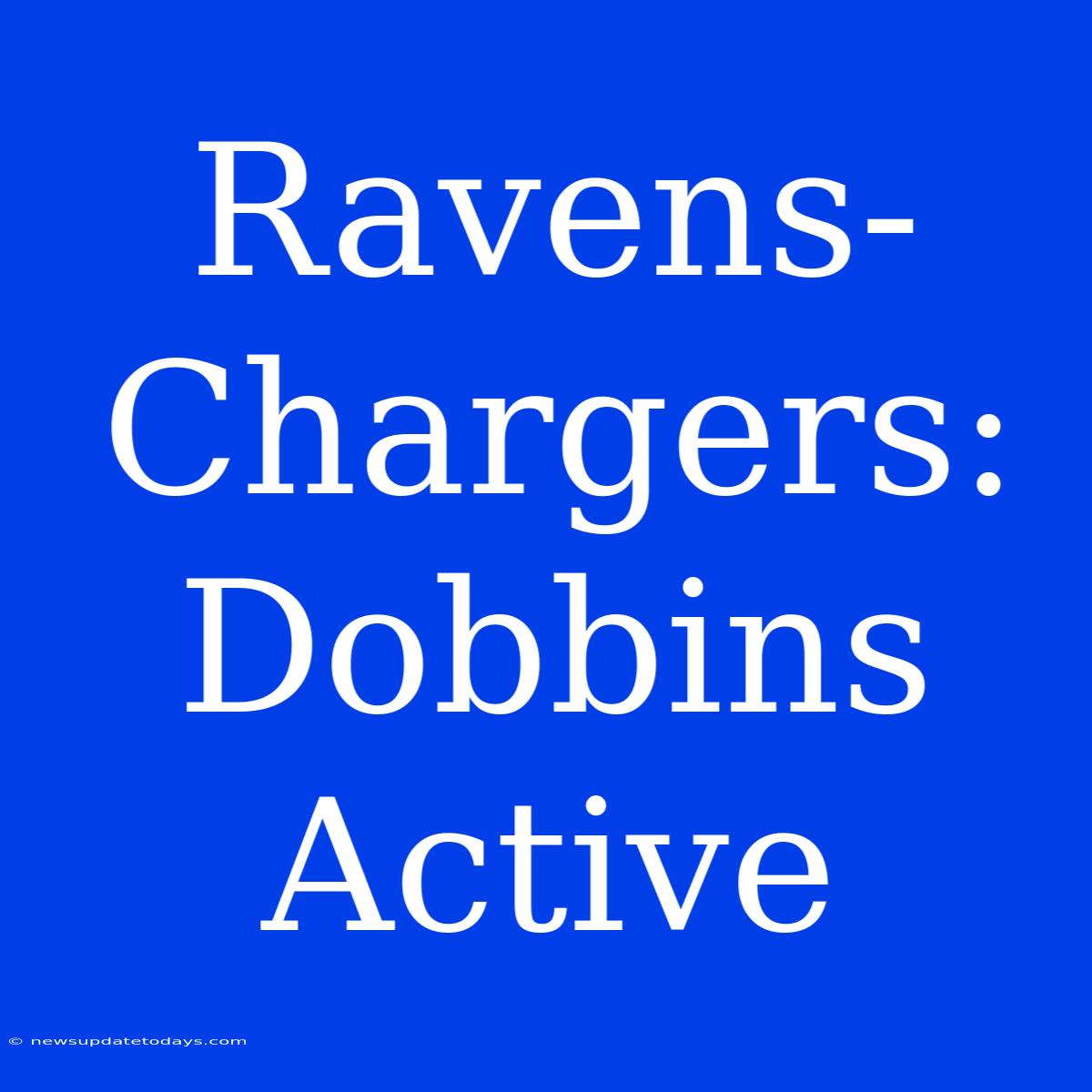 Ravens-Chargers: Dobbins Active