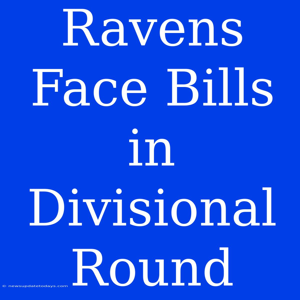 Ravens Face Bills In Divisional Round