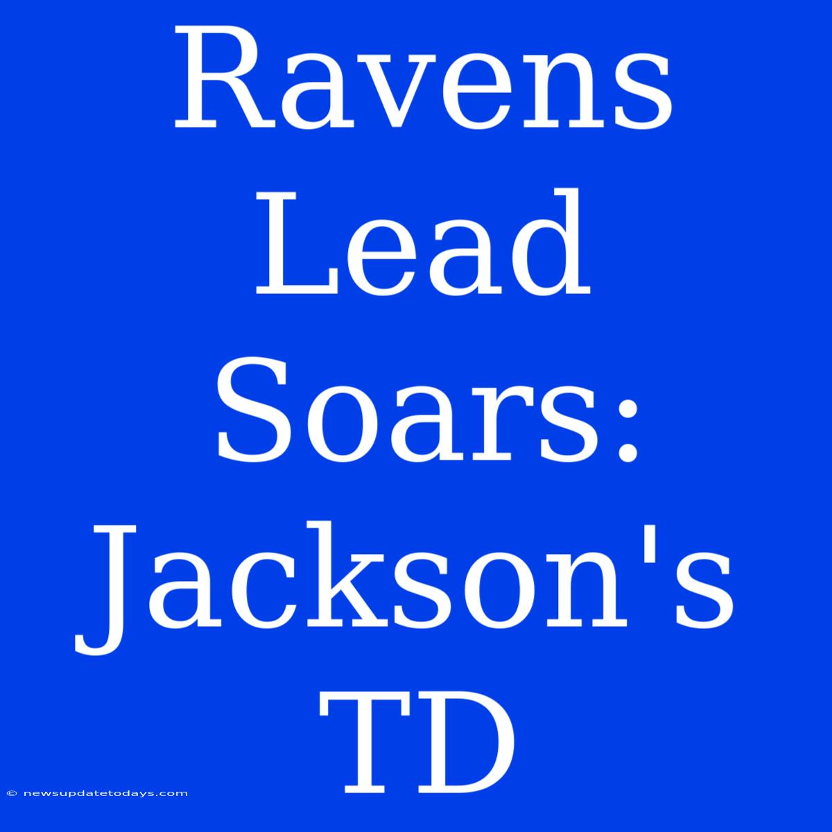 Ravens Lead Soars: Jackson's TD