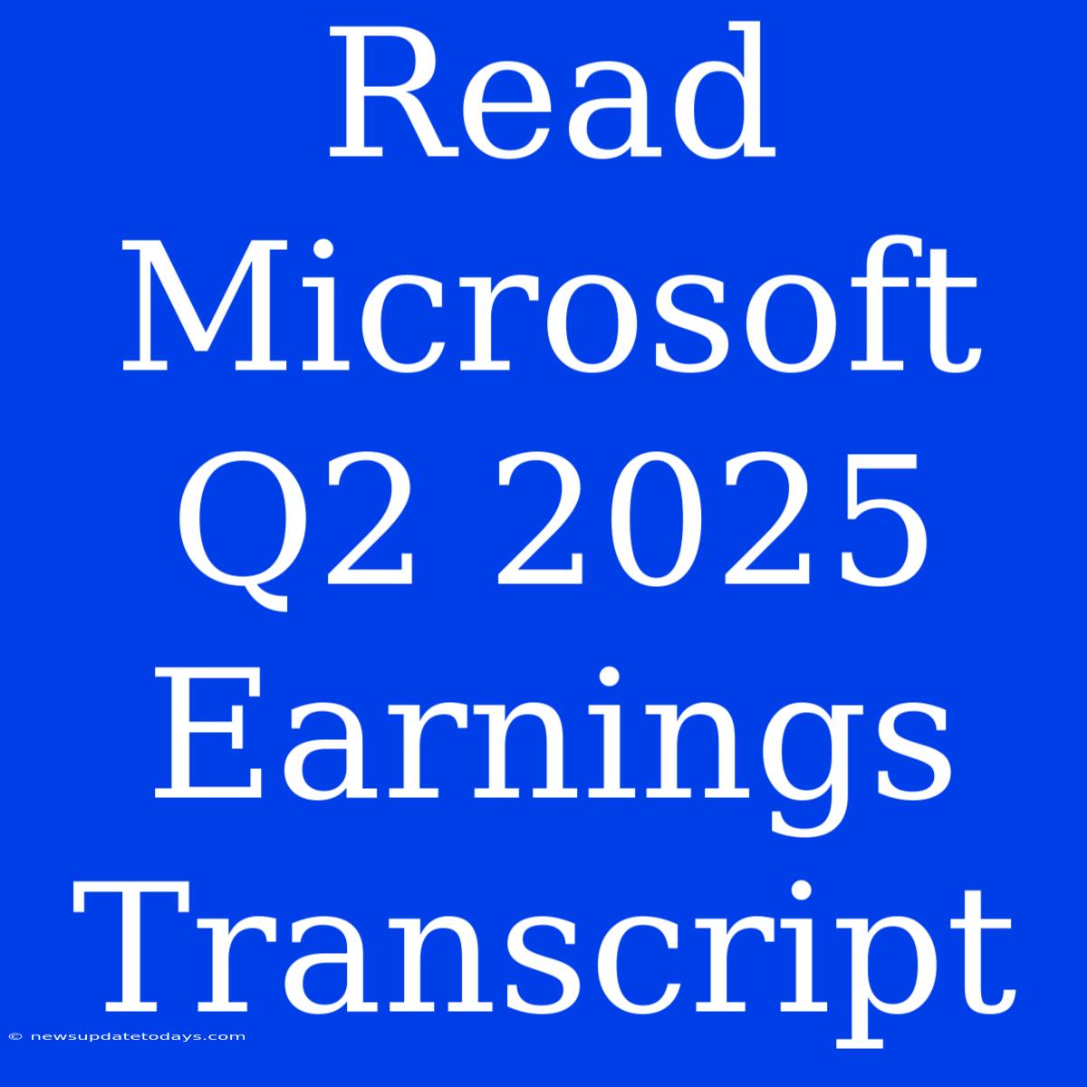 Read Microsoft Q2 2025 Earnings Transcript