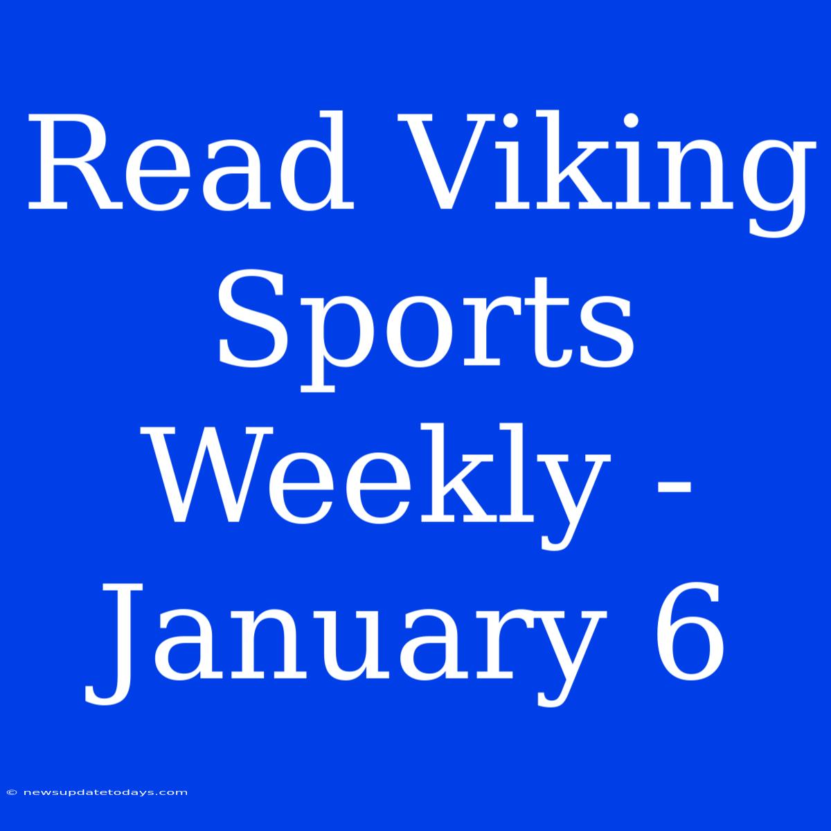 Read Viking Sports Weekly - January 6