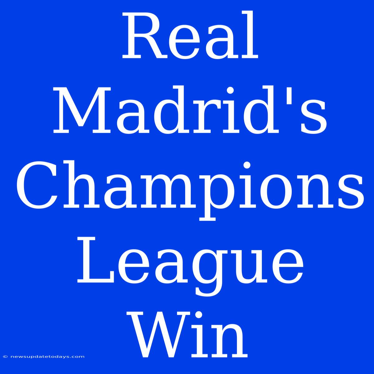 Real Madrid's Champions League Win