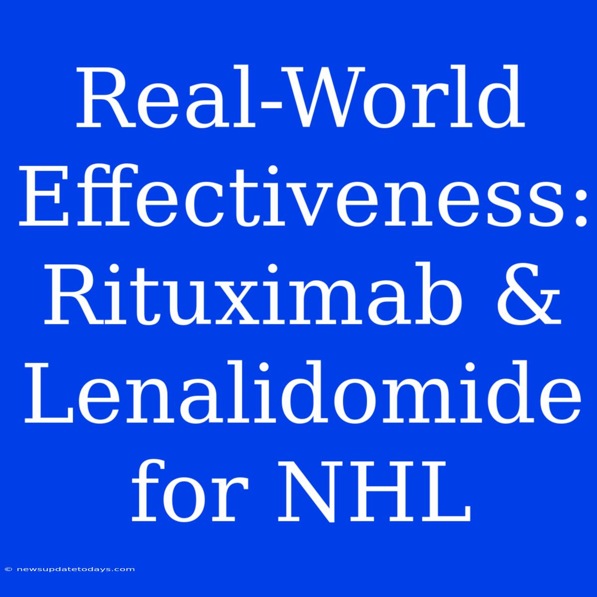 Real-World Effectiveness: Rituximab & Lenalidomide For NHL