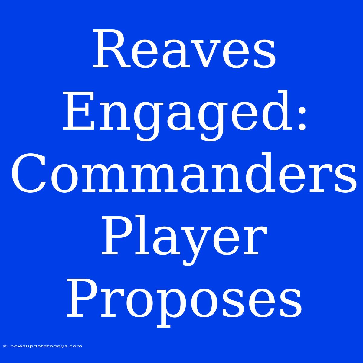 Reaves Engaged: Commanders Player Proposes