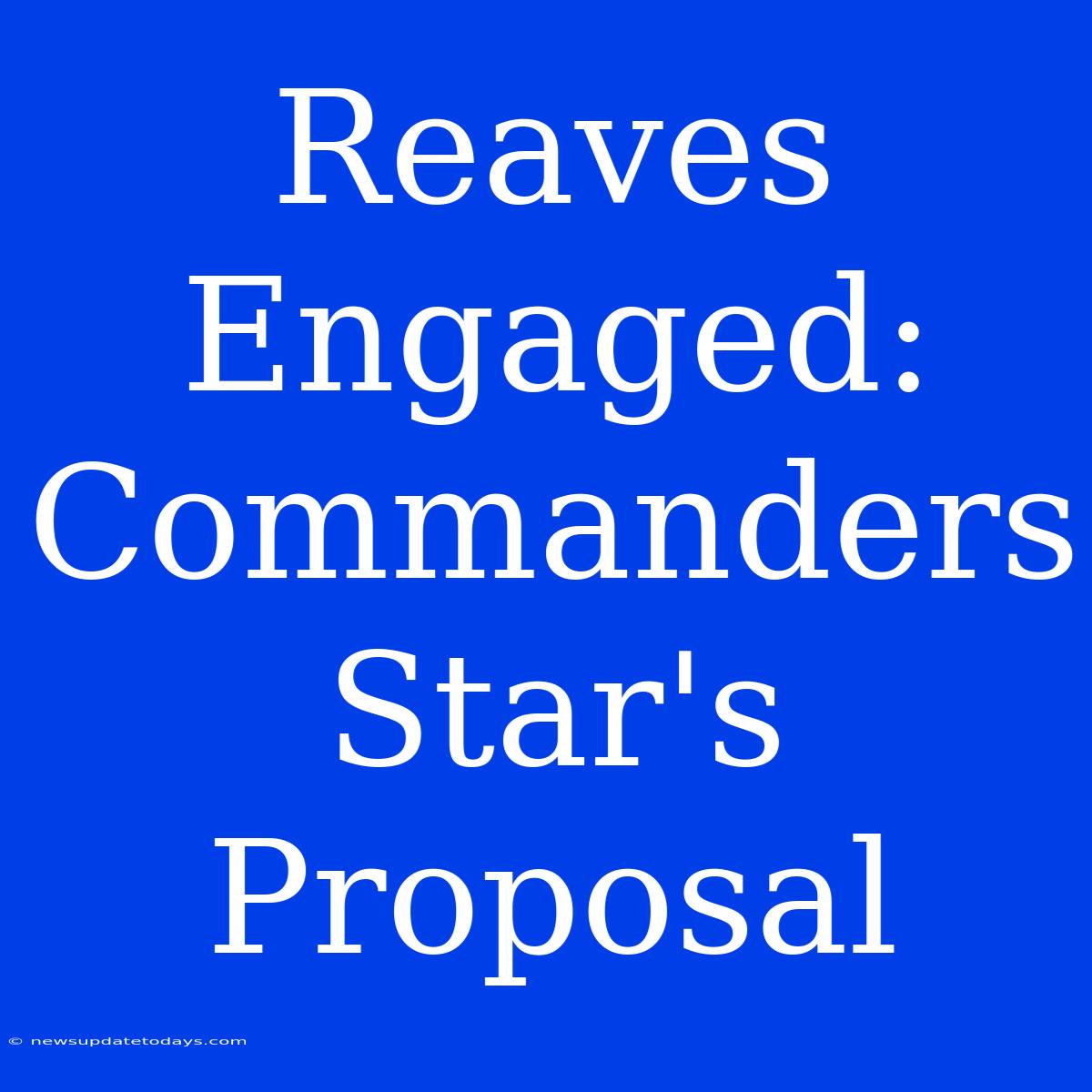 Reaves Engaged: Commanders Star's Proposal