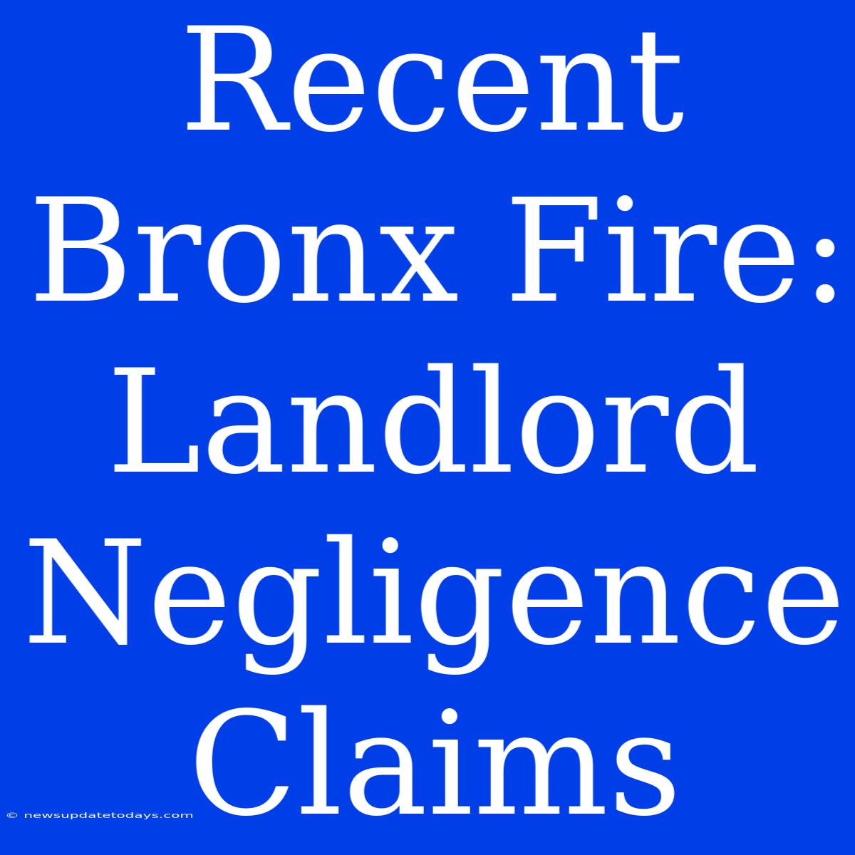 Recent Bronx Fire: Landlord Negligence Claims