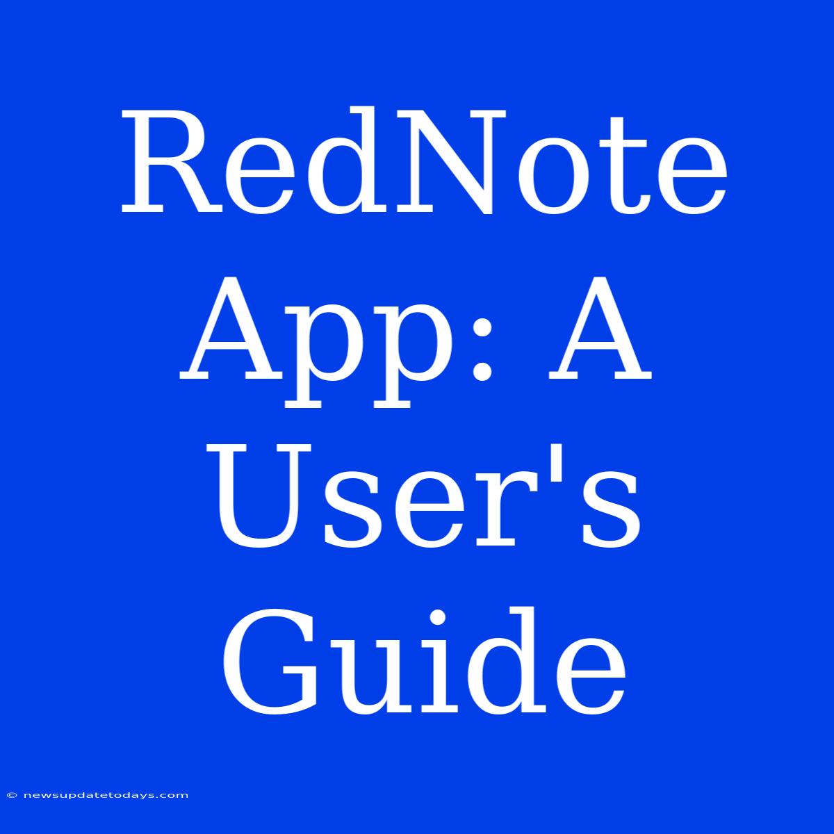 RedNote App: A User's Guide