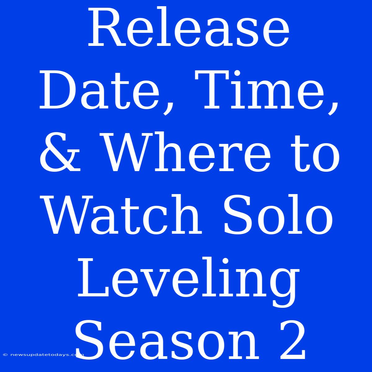 Release Date, Time, & Where To Watch Solo Leveling Season 2