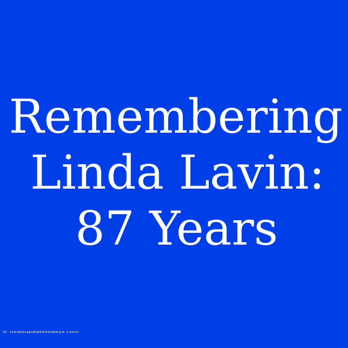 Remembering Linda Lavin: 87 Years