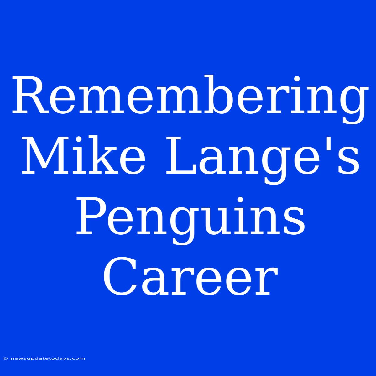 Remembering Mike Lange's Penguins Career