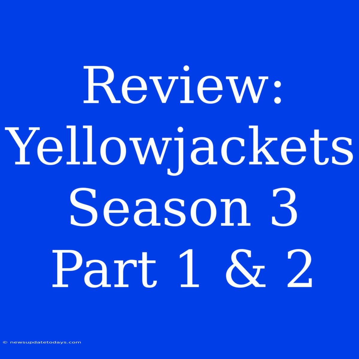 Review: Yellowjackets Season 3 Part 1 & 2