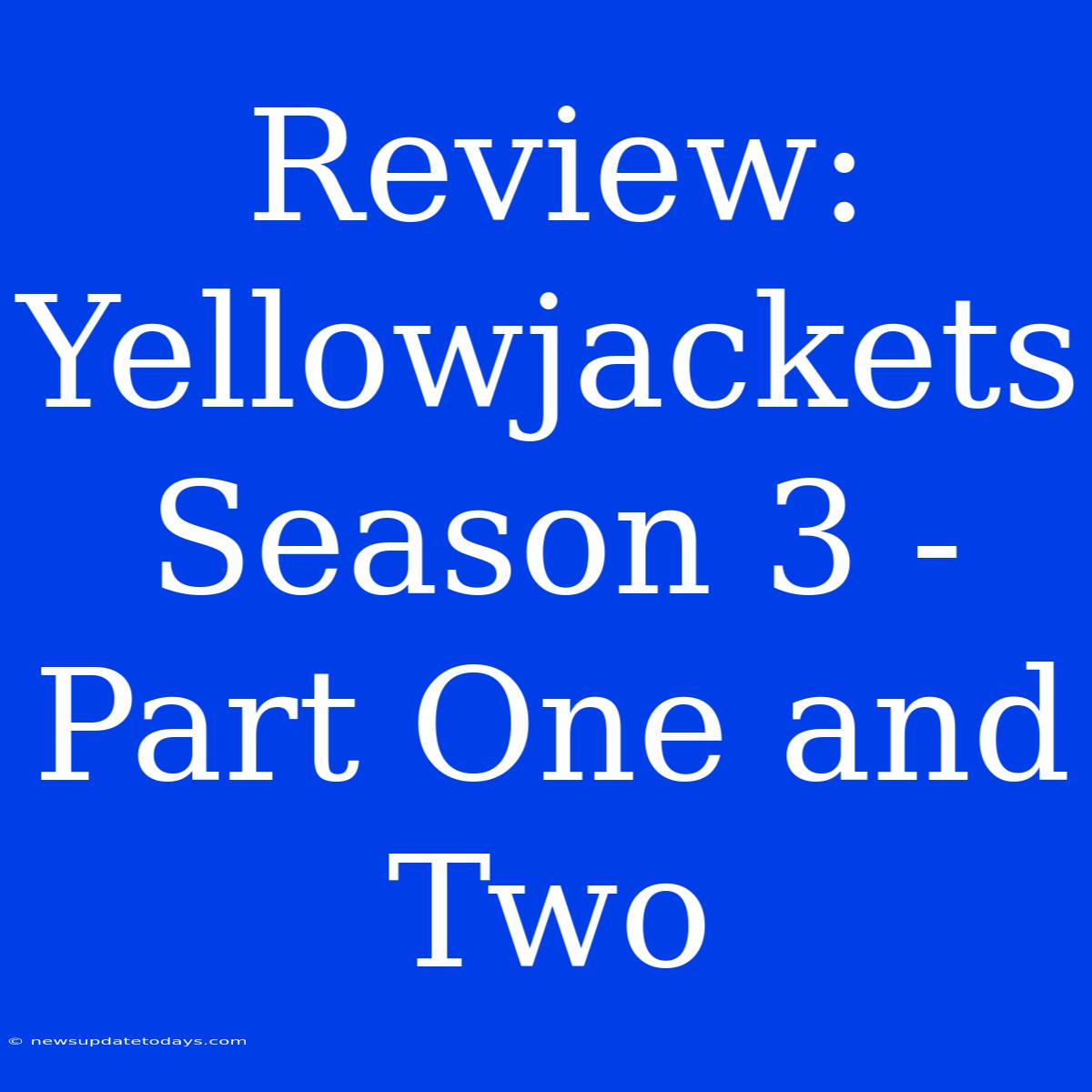 Review: Yellowjackets Season 3 - Part One And Two