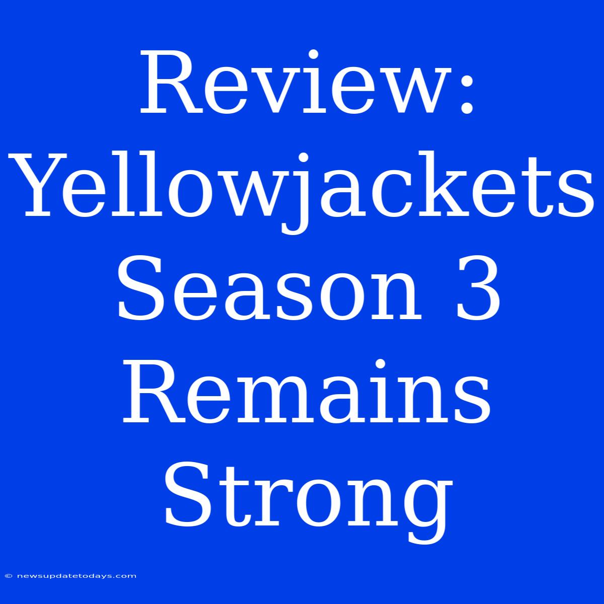 Review: Yellowjackets Season 3 Remains Strong