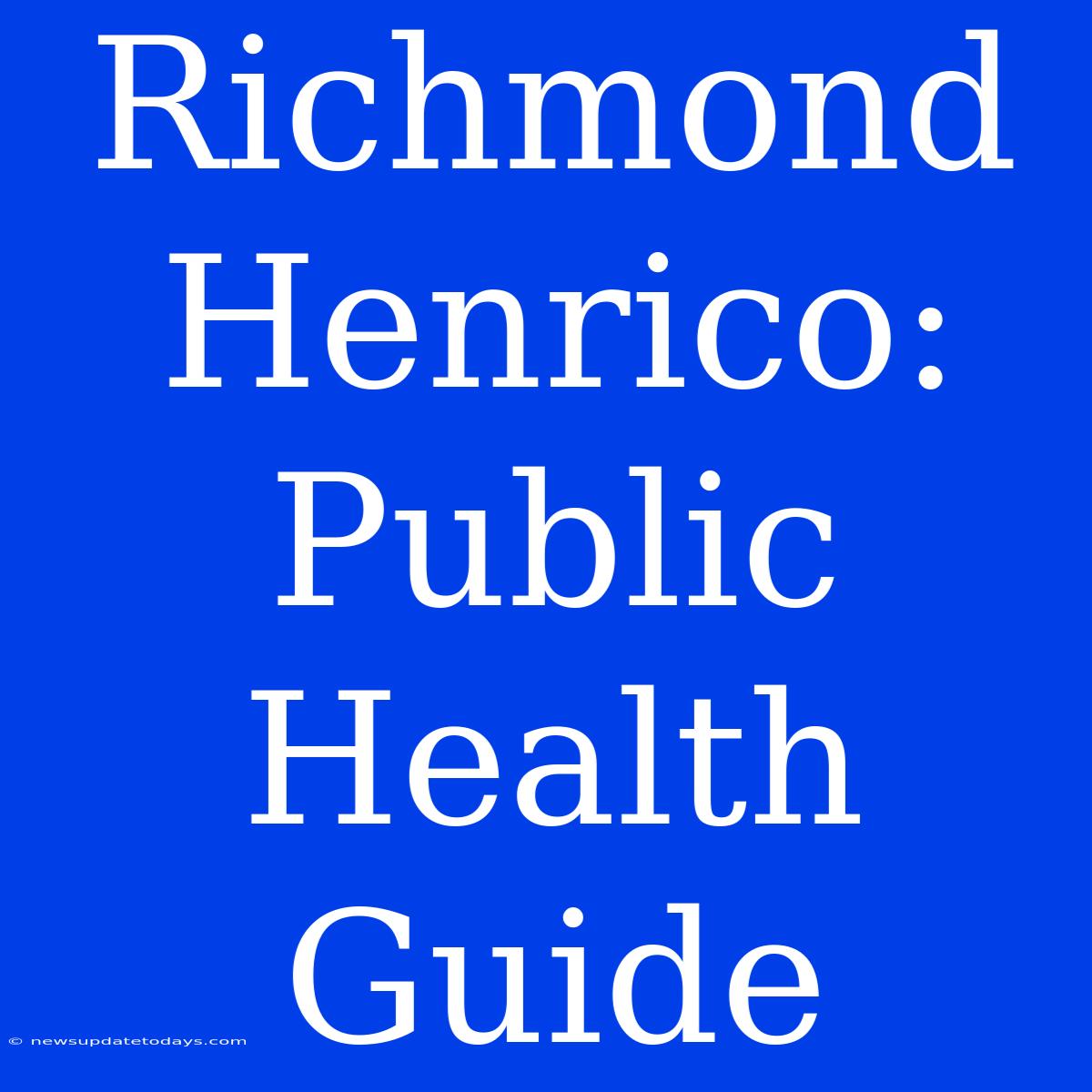 Richmond Henrico: Public Health Guide